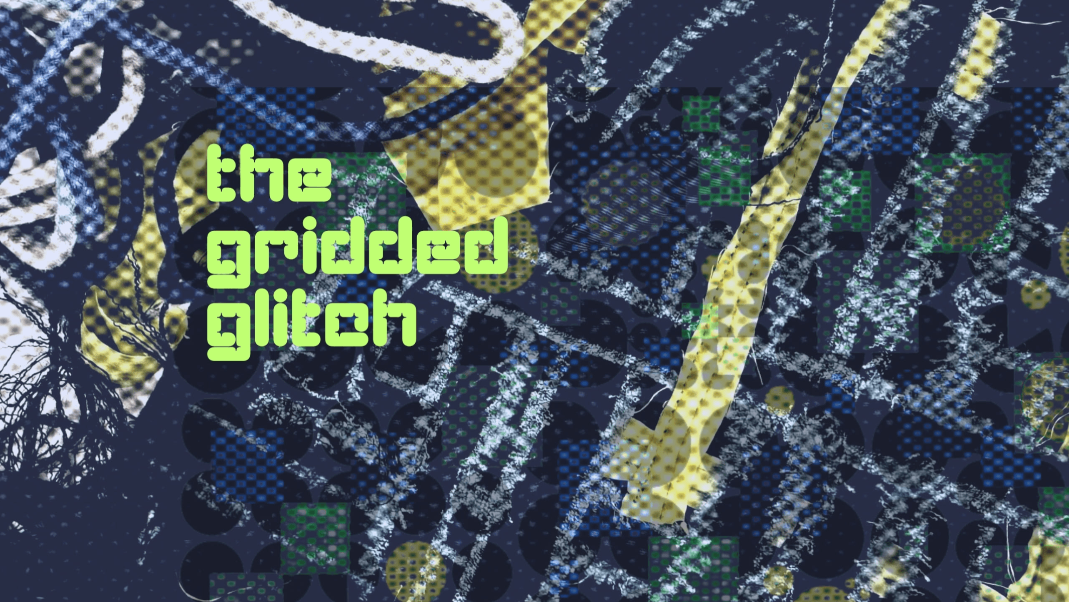 THE GRIDDED GLITCH, portfolio item 1